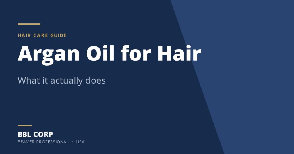 Argan Oil for Hair - BBL Corp hair care guide