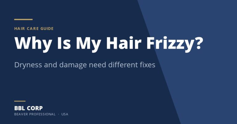 Why Is My Hair Frizzy - BBL Corp hair care guide